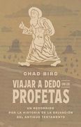 Viajar a Dedo con los Profetas: Un Recorrido por la Historia de la Salvación del Antiguo Testamento