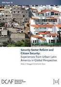 Security Sector Reform and Citizen Security: Experiences From Urban Latin America in Global Perspective (Ssr Papers) (en Inglés)