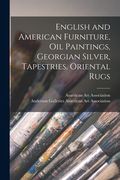 English and American Furniture, Oil Paintings, Georgian Silver, Tapestries, Oriental Rugs (en Inglés)