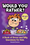 Would You Rather?: A Book of Gross and Silly Questions for Kids (en Inglés)
