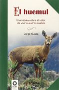 El Huemul: Una Fábula Sobre el Valor de Vivir Nuestros Sueños (Relánzate)