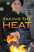 Taking the Heat: Women Chefs and Gender Inequality in the Professional Kitchen (en Inglés)