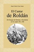 El Cantar de Roldán: El Choque de Oriente y Occidente en los Siglos xi y xii (in Spanish)