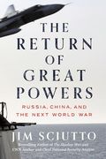 The Return of Great Powers: Russia, China, and the Next World war