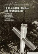 La Alargada Sombra del Franquismo: Naturaleza, Mecanismos de Pervivencia y Huellas de la Dictadura (in Spanish)