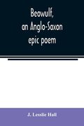Beowulf, an Anglo-Saxon epic poem (en Inglés)