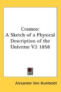 cosmos: a sketch of a physical description of the universe v2 1858