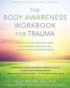 The Body Awareness Workbook for Trauma: Release Trauma From Your Body, Find Emotional Balance, and Connect With Your Inner Wisdom (en Inglés)