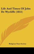 life and times of john de wycliffe (1851) (en Inglés)