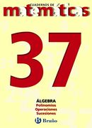 37. Polinomios. Operaciones. Sucesiones (Castellano - Material Complementario - Cuadernos De Matemáticas)