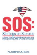SOS: Staffings on Steroids: A Guide to Your Rights in the World of Public School and Special Education (en Inglés)