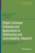 Elliptic Carleman Estimates and Applications to Stabilization and Controllability, Volume II: General Boundary Conditions on Riemannian Manifolds (en Inglés)