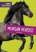 Morgan Horses (Favorite Horse Breeds) (en Inglés)