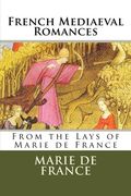 French Mediaeval Romances: From the Lays of Marie de France