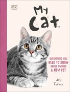 My Cat. Everything You Need to Know About Owning a New Pet