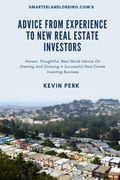 Advice From Experience To New Real Estate Investors: Honest, Thoughtful, Real World Advice To Get Started And Grow A Successful Real Estate Investing (en Inglés)