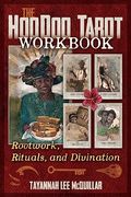 The Hoodoo Tarot Workbook: Rootwork, Rituals, and Divination (en Inglés)
