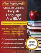 Complete Guide to English Language Arts (ELA): High School and College English Book with 3 Practice Tests Covering Reading Comprehension, Grammar, and (en Inglés)