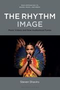 The Rhythm Image: Music Videos and new Audiovisual Forms (New Approaches to Sound, Music, and Media) (en Inglés)