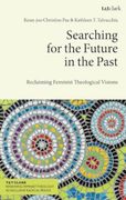 Searching for the Future in the Past: Reclaiming Feminist Theological Visions (en Inglés)