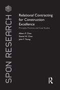 Relational Contracting for Construction Excellence: Principles, Practices and Case Studies