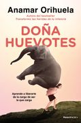 Doña Huevotes: Aprende a Liberarte de la Carga de ser la que Carga
