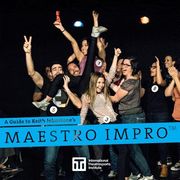 A Guide to Keith Johnstone'S Maestro Impro™ (3) (Iti Format Guides)