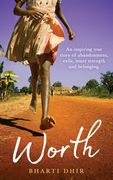 Worth: An Inspiring True Story of Abandonment, Exile, Inner Strength and Belonging (en Inglés)
