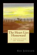 The Heart Lies Homeward: A Collection of Poems (en Inglés)