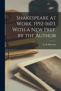 Shakespeare at Work, 1592-1603. With a New Pref. by the Author (en Inglés)
