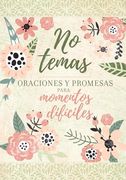 No Temas: Oraciones y Promesas Para Momentos Difíciles