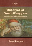 Rubaiyat of Omar Khayyam and Salaman and Absal of Jami (en Inglés)
