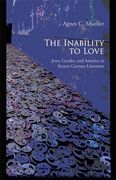 The Inability to Love: Jews, Gender, and America in Recent German Literature