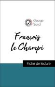 François le Champi de George Sand (Fiche de Lecture et Analyse Complète de L'oeuvre) (Comprendre la Littérature) (en Francés)