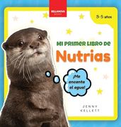 Mi Primer Libro de Nutrias: Curiosidades y Actividades Sobre Nutrias Para Niños 3-5 Años
