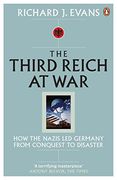 third reich at war: how the nazis led germany from conquest to disaster