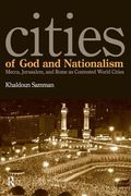 Cities of God and Nationalism: Rome, Mecca, and Jerusalem as Contested Sacred World Cities (en Inglés)