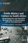Public History and Culture in South Africa: Memorialisation and Liberation Heritage Sites in Johannesburg and the Township Space (en Inglés)