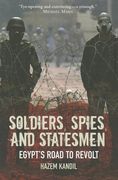 Soldiers, Spies, and Statesmen: Egypt's Road to Revolt (en Inglés)