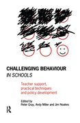 Challenging Behaviour in Schools: Teacher Support, Practical Techniques and Policy Development (en Inglés)