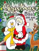 Christmas Coloring Book for Kids: 40 Christmas Coloring Pages Including Santa, Christmas Trees, Reindeer, Toys, Stockings, Presents, Snowman Rabbit, A (en Inglés)