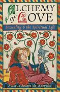Alchemy of Love: Sexuality & the Spiritual Life (en Inglés)