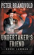 Undertaker'S Friend: A Classic Western: 9 (Rogue Lawman) 
