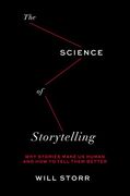 The Science of Storytelling: Why Stories Make us Human and how to Tell Them Better (en Inglés)
