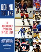 Behind the Lens: The World Hockey Association 50 Years Later (en Inglés)