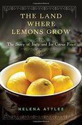 The Land Where Lemons Grow: The Story of Italy and its Citrus Fruit (en Inglés)