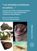 Los Animales Ensenaron El Camino...: La Fauna de la Sierra Gorda Queretana a Traves de Sus Representaciones Ceramicas Arqueologicas