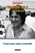 Milagro Sala Jallalla. La Tupac Amaru, Utopía en Construcción.