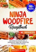 Ninja Woodfire Rezeptbuch: Der Ninja Outdoor Grill & Smoker mit ber 180+ Rezepten fr die ganze Familie.DE (en Alemán)