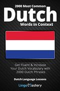 2000 Most Common Dutch Words in Context: Get Fluent & Increase Your Dutch Vocabulary With 2000 Dutch Phrases (Dutch Language Lessons) (en Inglés)